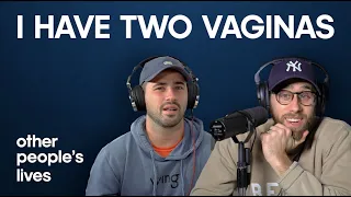 I Have Two Vaginas | Other People's Lives