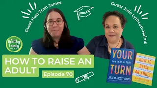 How to Raise an Adult with Julie Lythcott-Haims