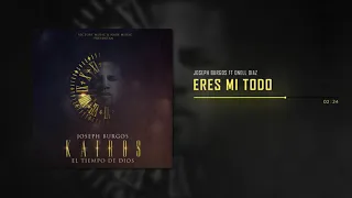 Joseph Burgos, Onell Diaz - Eres Mi Todo | Kairos El Tiempo De Dios