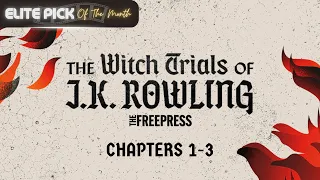 The Witch Trials of J.K. Rowling | Chapters 1-3 | ELITE PICK of May 2023