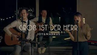 Groß ist der Herr | Joy&Markus