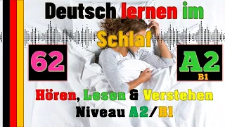 Deutsch lernen im Schlaf & Hören, Lesen und Verstehen - A2/B1 - 62