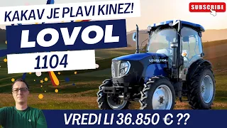 LOVOL 1104 -  Kakav je i da li vredi 36850 eura !?  // Recenzija