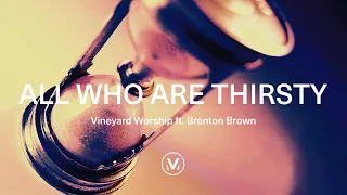 Vineyard Worship ft. Brenton Brown - All Who Are Thirsty [Official Lyric Video]