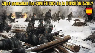 ¿Qué pensaban los Soviéticos de la DIVISIÓN AZUL española?   By TRU