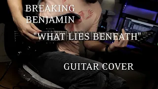 Breaking Benjamin - "What Lies Beneath" (Guitar Cover) HD