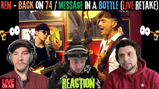 Ren | REACTION | Back on 74 / Message In A Bottle (Live retake)