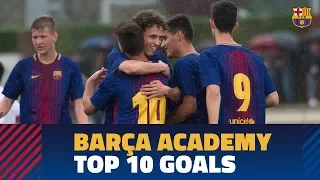 Barça Academy's Top 10 goals in the 2017/18 season