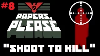 Papers, Please | Ep. 8 - [ENDING] DO I SHOOT THE MAN IN RED??