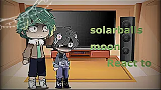 *~-solarballs moon react to -~* parts 1/2