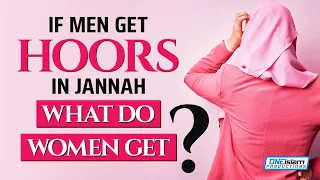 If Men Get Hoors In Jannah, What Do Women Get?