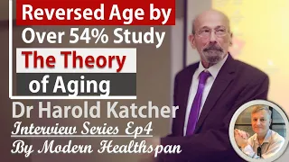 Reversed Age by Over 54% Study | The Theory of Aging | Dr Harold Katcher Interview Series Ep4/4