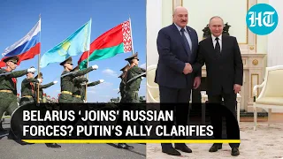 Putin’s ally Belarus ‘joins’ Russian forces amid Ukraine war; Clarifies on move as EU warns