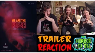 "We Are The Flesh" 2016 Trailer Reaction - The Horror Show
