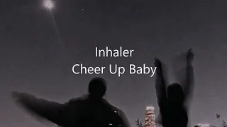 Inhaler- Cheer Up Baby (Lyrics)