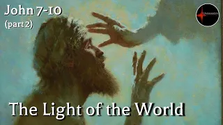 Come Follow Me - John 7-10 (part 2): The Light of the World