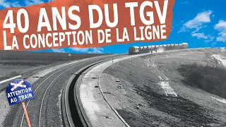 Les 40 ans du TGV - La conception de l'infrastructure