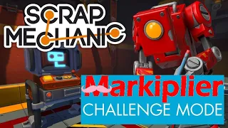 Markiplier Scrap Mechanic Challenge Mode Compilation