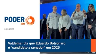 Valdemar diz que Eduardo Bolsonaro é "candidato a senador" em 2026