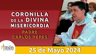 Coronilla Divina Misericordia | Sábado 25 Mayo 2024 | Padre Carlos Yepes