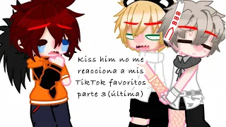 Kiss him not me reacciona a mis TikTok favoritos parte 3 (ultima)