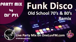 Party Mix🔥Old School Funk & Disco 70's & 80's on OneLuvFM.com by DJ' PYL #7February2021😎