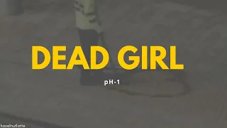 pH-1 - Dead Girl (Lyrics) [HAN/ROM/ENG]