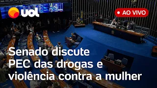 🔴 Senado ao vivo: Parlamentares discutem PEC das drogas e violência doméstica contra mulheres