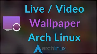 Setup Live Video Wallpaper On Arch Linux