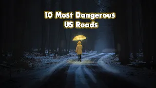 Top 10 Dangerous Roads in the United States