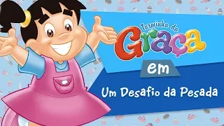 Turminha da Graça - Um Desafio da Pesada