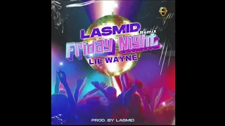 Lasmid - Friday Night (Remix) ft. @lilwayne