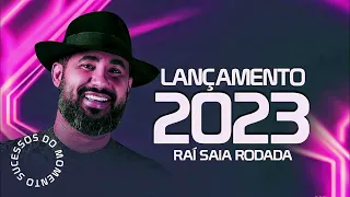 RAI SAIA RODADA - LANÇAMENTO 2023 - REPERTORIO NOVO