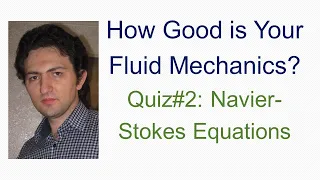 How Good is Your Fluid Mechanics? Quiz#2: Navier-Stokes Equations