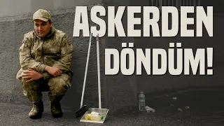 ASKERDEN DÖNDÜM!