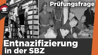 Entnazifizierung in der SBZ einfach erklärt - Kontext, Erklärung, Bewertung - Entnazifizierung SBZ!