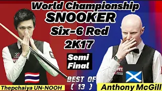 Thepchaiya Un-Nooh Vs Anthony McGill | Six-6 Red World Championship Snooker | 2K17| Semi Final |