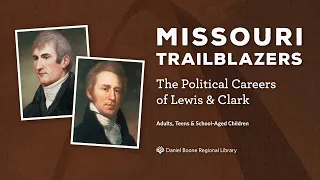 Missouri Trailblazers: The Political Careers of Lewis and Clark