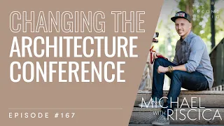 #167 - Michael Riscica on the Young Architect Conference and The Next Generation of Architects