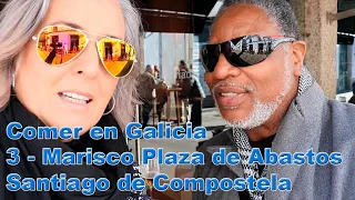 3 - COMER EN GALICIA - MARISCO - PLAZA DE ABASTOS - SANTIAGO DE COMPOSTELA