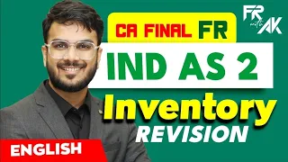 IND AS 2 - Inventory Revision (100% English) | CA Final FR English Revision | CA Aakash Kandoi