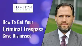 How To Get Your Criminal Trespass Dismissed! What Must The Government Prove!