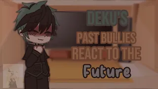 ||Deku’s past bullies react to the future/+/BKDK||