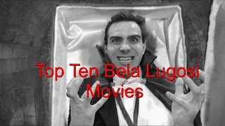 Top Ten Bela Lugosi Movies