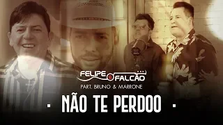 Felipe & Falcão 2018 " NÃO TE PERDOO " feat.  Bruno & Marrone  Clip Oficial