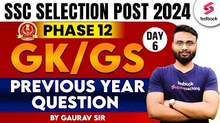 SSC Selection Post 2024 | SSC Phase 12 | GK/GS Previous Year Question | Day - 6 | By Gaurav Sir