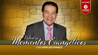 Divaldo Franco • Momentos Evangélicos • 08/7/2023