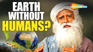 What Will Happen to Earth if all Humans Die | Sadhguru | Spiritual Life