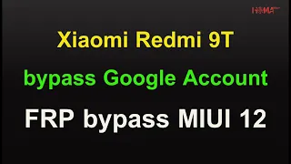 Easy Way FRP Bypass Xiaomi Redmi 9T MIUI 12 Remove Google Account