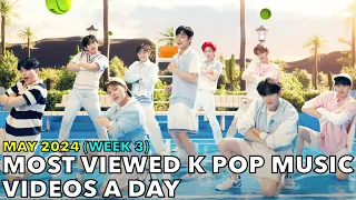 [TOP 100] MOST VIEWED K POP MUSIC VIDEOS A DAY (MAY 2024 - WEEK 3) [4K]